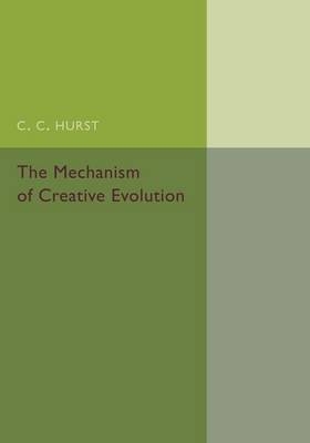 The Mechanism of Creative Evolution - Charles Chamberlain Hurst