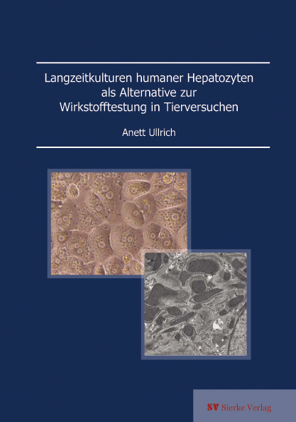 Langzeitkulturen humaner Hepatozyten als Alternative zur Wirkstofftestung in Tierversuchen - Anett Ullrich