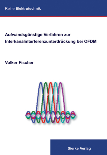 Aufwandsgünstige Verfahren zur Interkanalinterferenzunterdrückung bei OFDM - Volker Fischer