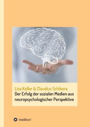 Der Erfolg der sozialen Medien aus neuropsychologischer Perspektive - Lisa Koller