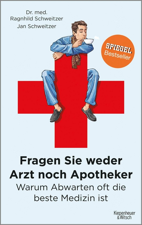 Fragen Sie weder Arzt noch Apotheker -  Jan Schweitzer,  Ragnhild Schweitzer