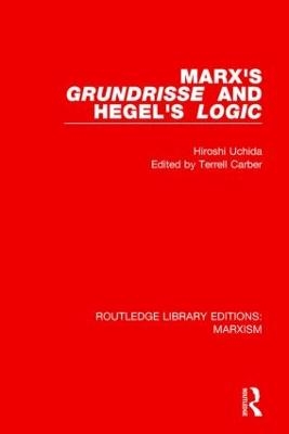 Marx's 'Grundrisse' and Hegel's 'Logic' (RLE Marxism) - Hiroshi Uchida