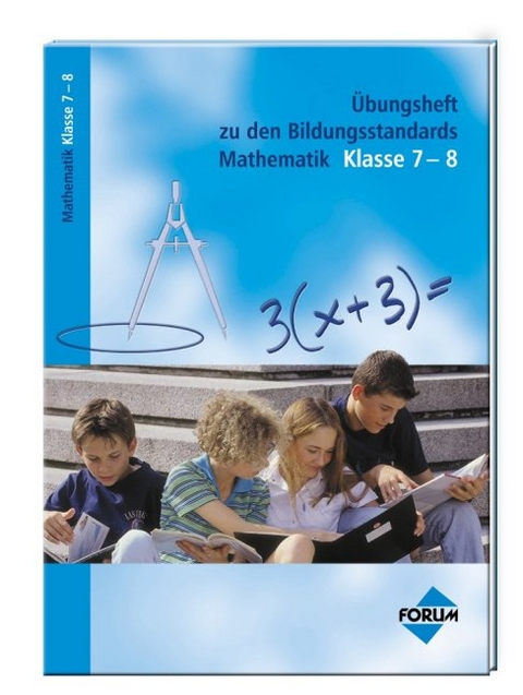 Übungsheft zu den Bildungsstandards Mathematik Klasse 7-8