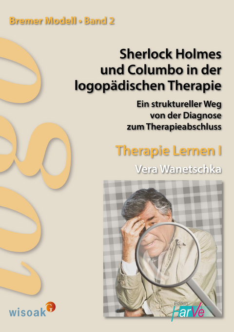 Sherlock Holmes und Columbo in der logopädischen Therapie - Vera Wanetschka