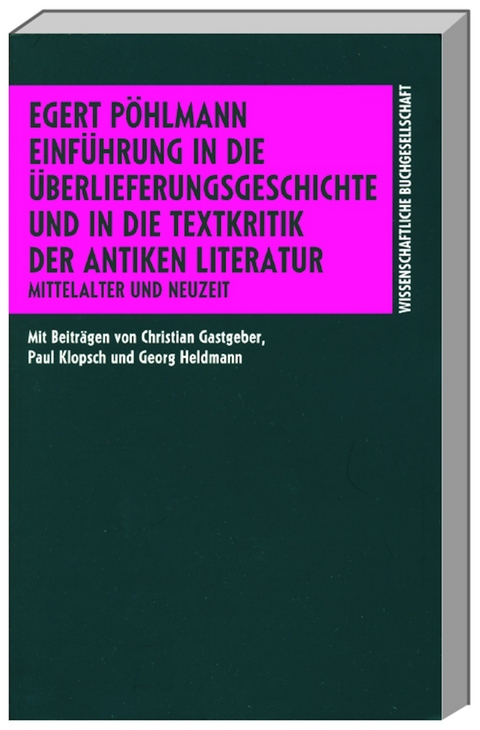 Einführung in die Überlieferungsgeschichte und in die Textkritik der antiken Literatur / Einführung in die Überlieferungsgeschichte und in die Textkritik der antiken Literatur - Egert Pöhlmann