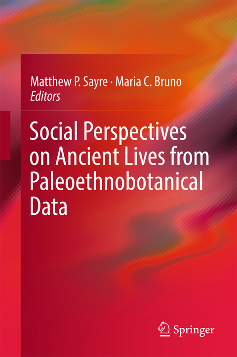 Social Perspectives on Ancient Lives from Paleoethnobotanical Data - 