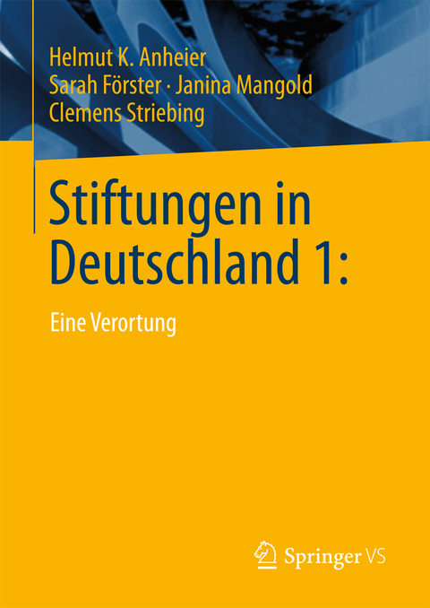 Stiftungen in Deutschland 1: - Helmut K. Anheier, Sarah Förster, Janina Mangold, Clemens Striebing