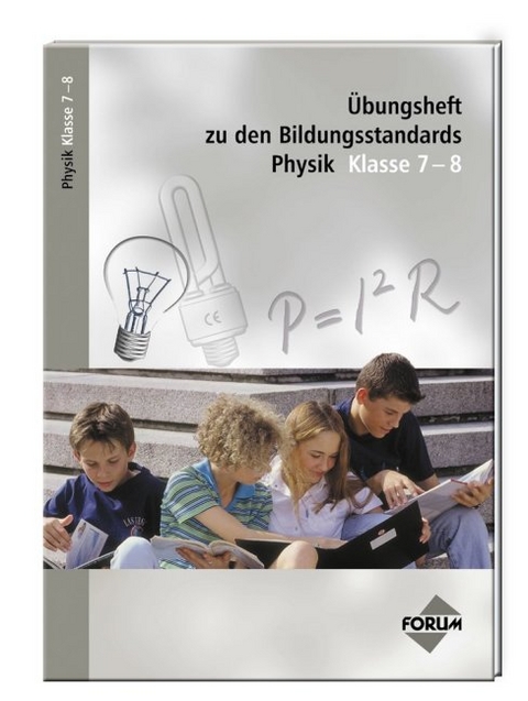 Übungsheft zu den Bildungsstandards Physik Klasse 7-8