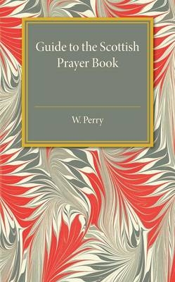 Guide to the Scottish Prayer Book - W. Perry