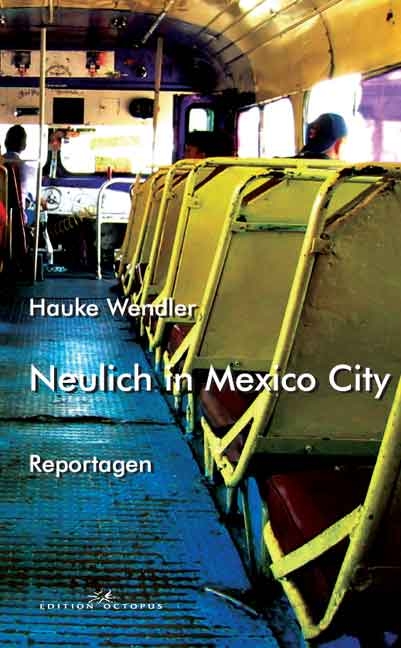 Neulich in Mexico City - Hauke Wendler