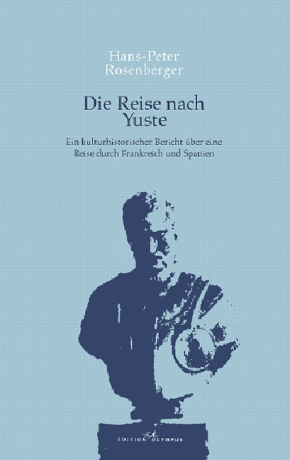 Die Reise nach Yuste - Hans P Rosenberger