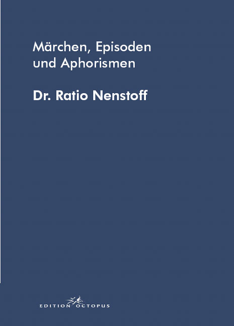 Märchen, Episoden und Aphorismen - Ratio Nenstoff