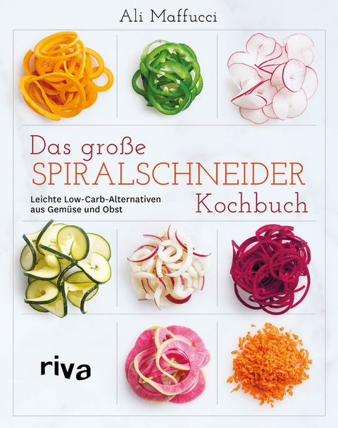 Das große Spiralschneider-Kochbuch - Ali Maffucci