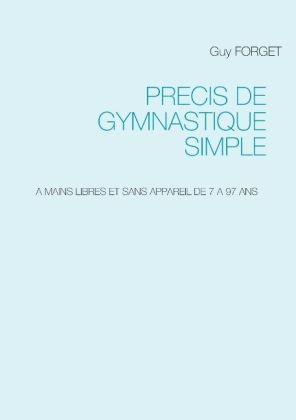 Précis de Gymnastique simple - Guy Forget