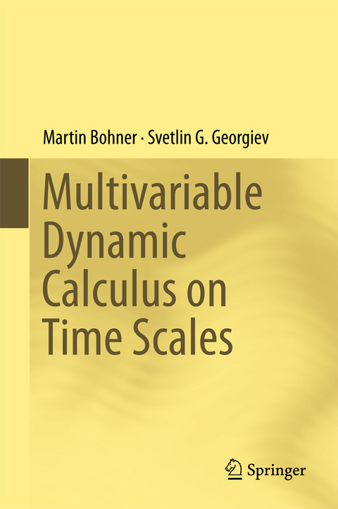 Multivariable Dynamic Calculus on Time Scales - Martin Bohner, Svetlin G. Georgiev