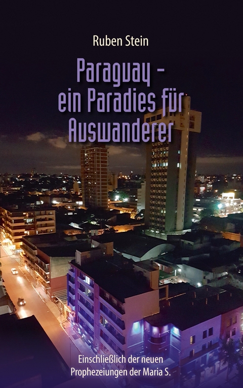 Paraguay - ein Paradies für Auswanderer -  Ruben Stein