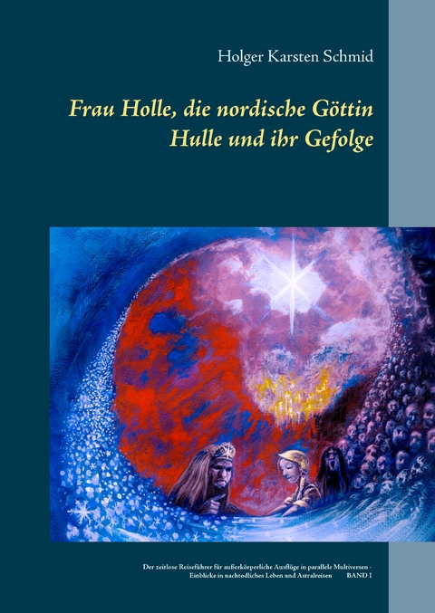 Frau Holle, die nordische Göttin Hulle und ihr Gefolge -  Holger Karsten Schmid