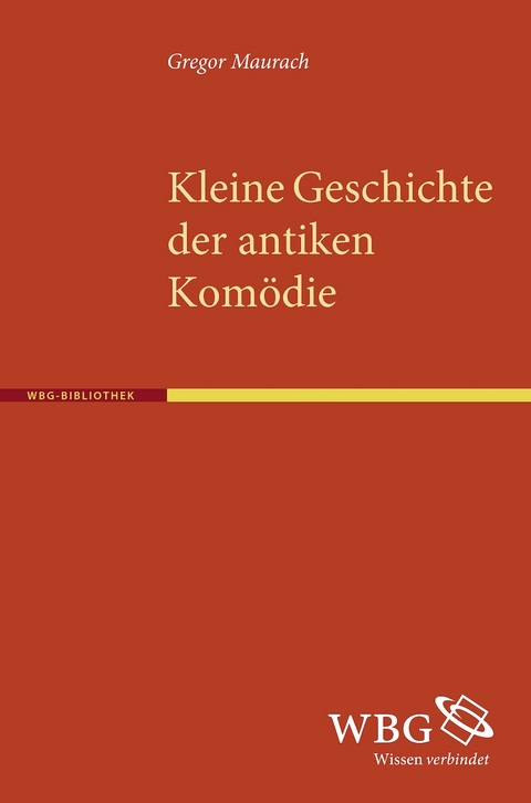 Kleine Geschichte der antiken Komödie - Gregor Maurach