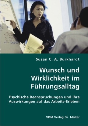 Wunsch und Wirklichkeit im Führungsalltag - Susan C Burkhardt