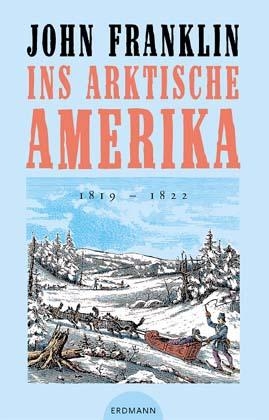 Ins arktische Amerika - John Franklin