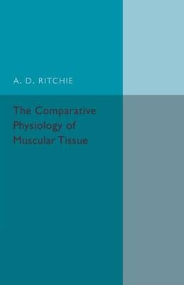 The Comparative Physiology of Muscular Tissue - A. D. Ritchie