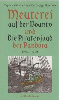 Meuterei auf der "Bounty" und Die Piratenjagd der "Pandora" - William Bligh, George Hamilton