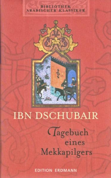 Tagebuch eines Mekkapilgers -  Ibn-Dschubair