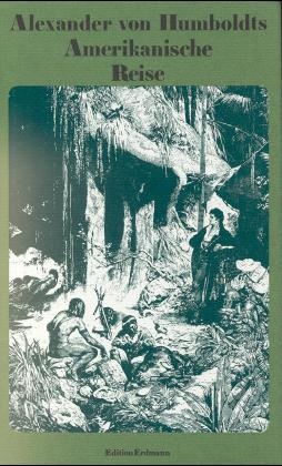 Alexander von Humboldts Amerikanische Reise - Alexander von Humboldt