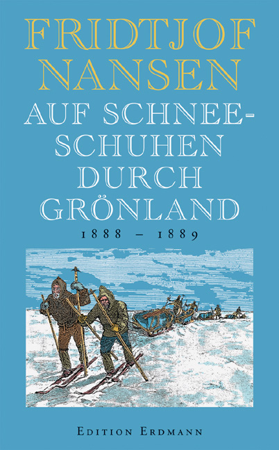 Auf Schneeschuhen durch Grönland - Fridtjof Nansen