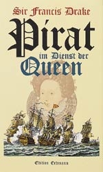 Pirat im Dienst der Queen - Francis Drake