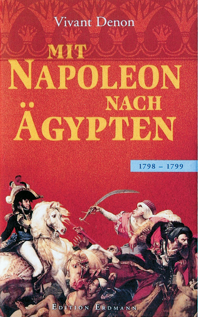 Mit Napoleon nach Ägypten - Dominique V Denon