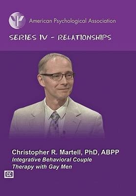 Integrative Behavioral Couple Therapy With Gay Men - Christopher R. Martell