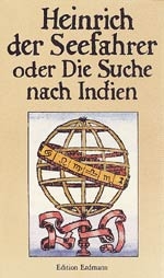 Heinrich der Seefahrer oder Die Suche nach Indien - 