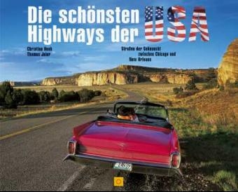 Die schönsten Highways der USA - Christian Heeb, Thomas Jeier