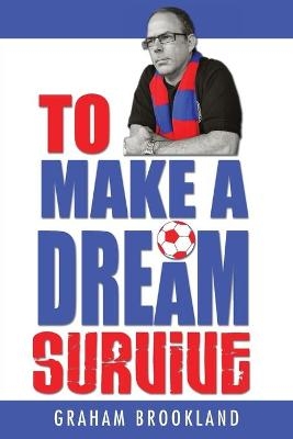 To Make a Dream Survive - Graham Brookland