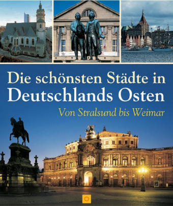 Die schönsten Städte in Deutschlands Osten - Fritz Dressler, Georg Kürzinger, Peter Hirth