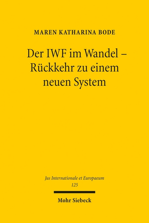 Der IWF im Wandel - Rückkehr zu einem neuen System -  Maren Katharina Bode