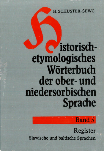 Historisch-etymologisches Wörterbuch der ober- und niedersorbischen Sprache - Heinz Schuster-Sewc