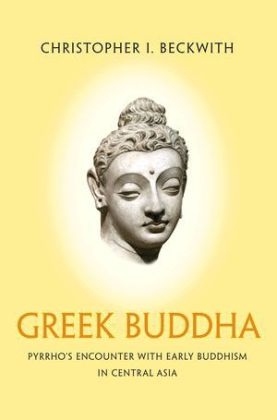 Greek Buddha - Christopher I. Beckwith