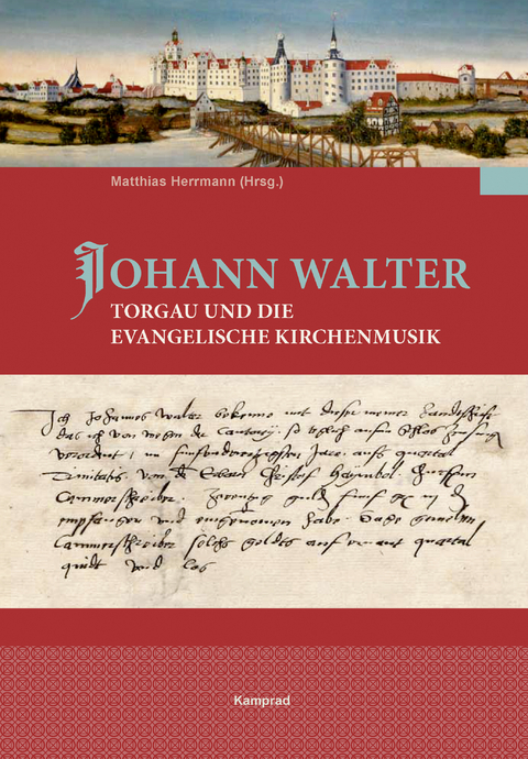 Johann Walter, Torgau und die evangelische Kirchenmusik - 