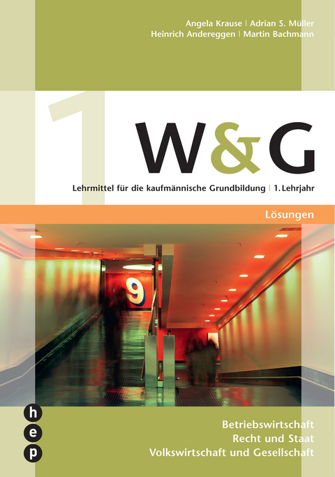 W&G 1 - Lösungen - Angela Krause, Adrian S. Müller, Heinrich Andereggen, Martin Bachmann, Renato C. Müller Vasquez Callo, Vera Friedli, Rahel Balmer-Zahnd