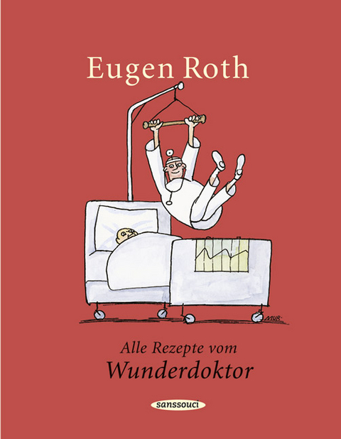 Alle Rezepte vom Wunderdoktor - Eugen Roth