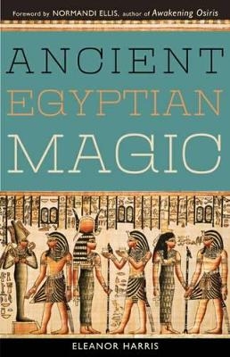 Ancient Egyptian Magic - Eleanor Harris