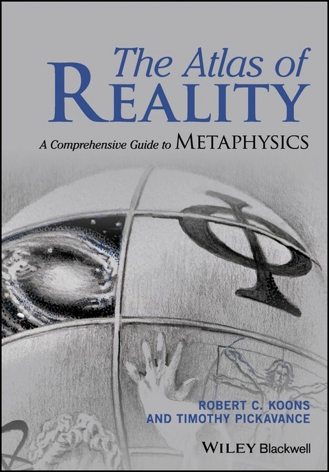 The Atlas of Reality - Robert C. Koons, Timothy Pickavance