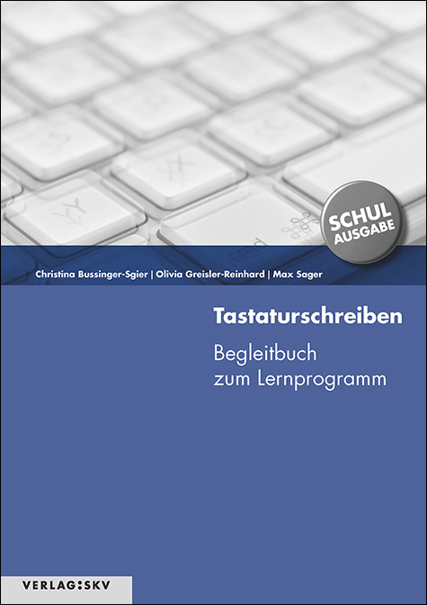 Tastaturschreiben - Christina Bussinger-Sgier, Olivia Greisler-Reinhard, Max Sager