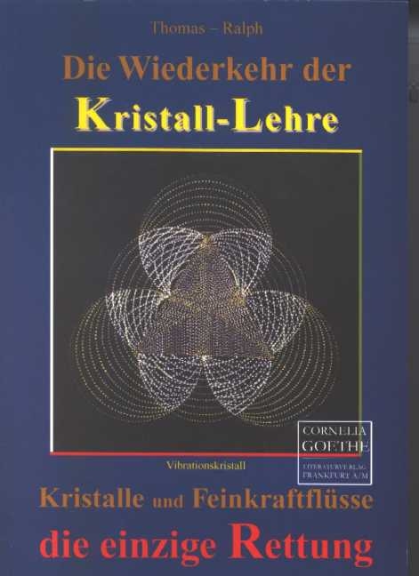 Die Wiederkehr der Kristall-Lehre -  Thomas,  Ralph