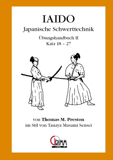 Iaido - Japanische Schwerttechnik. Im Stil von Tanaya Sensei - Thomas M Preston