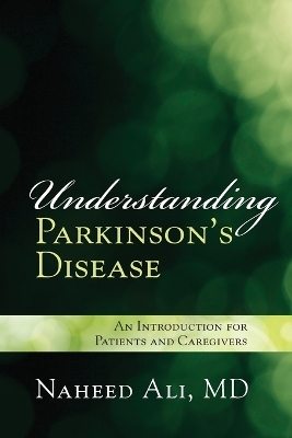 Understanding Parkinson's Disease - Naheed Ali