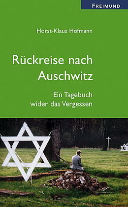 Rückreise nach Auschwitz - Horst Klaus Hofmann