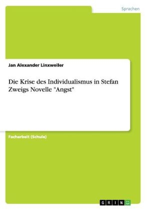 Die Krise des Individualismus in Stefan Zweigs Novelle "Angst" - Jan Alexander Linxweiler